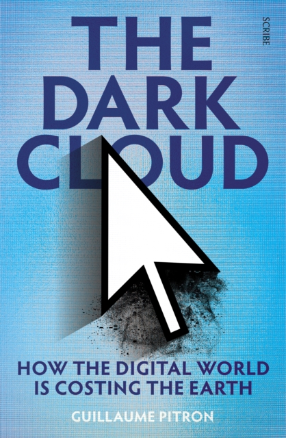 The Dark Cloud : how the digital world is costing the earth, EPUB eBook