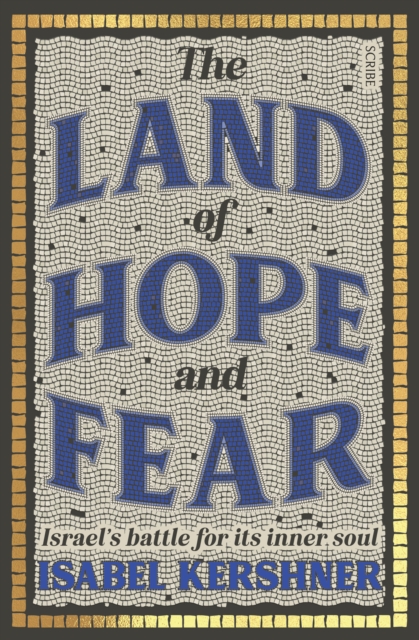 The Land of Hope and Fear : Israel's battle for its inner soul, EPUB eBook