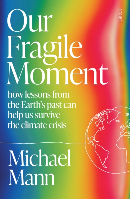 Our Fragile Moment : how lessons from the Earth's past can help us survive the climate crisis, EPUB eBook
