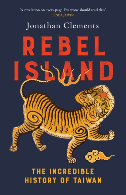 Rebel Island : The incredible history of Taiwan, EPUB eBook