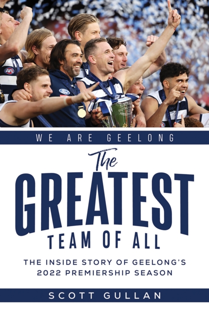 The Greatest Team of All : The Story of Geelong's 2022 Premiership Season, EPUB eBook
