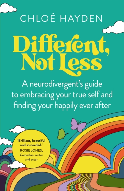 Different, Not Less : A neurodivergent's guide to embracing your true self and finding your happily ever after, Paperback / softback Book