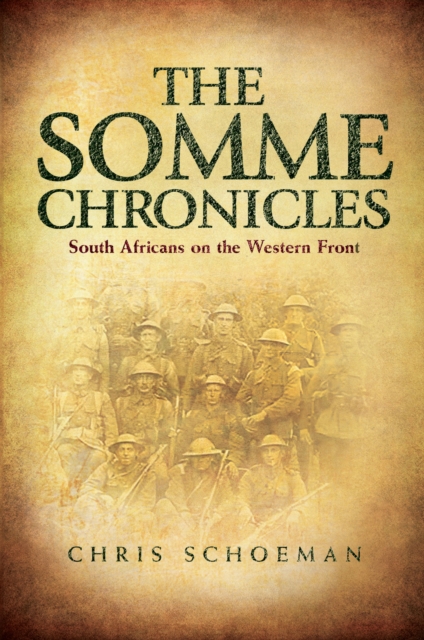 The Somme Chronicles : South Africans on the Western Front, EPUB eBook