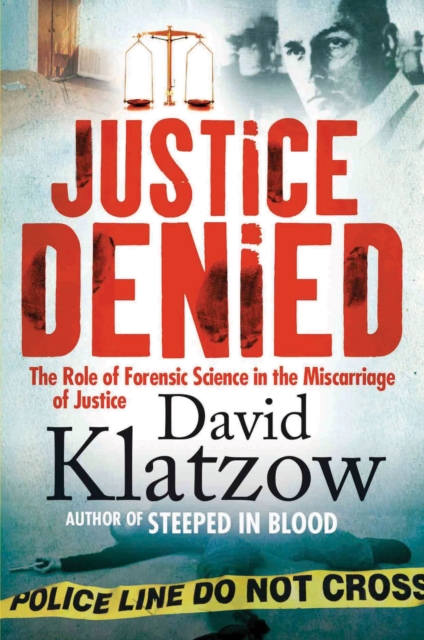 Justice Denied : The Role of Forensic Science in the Miscarriage of Justice, PDF eBook
