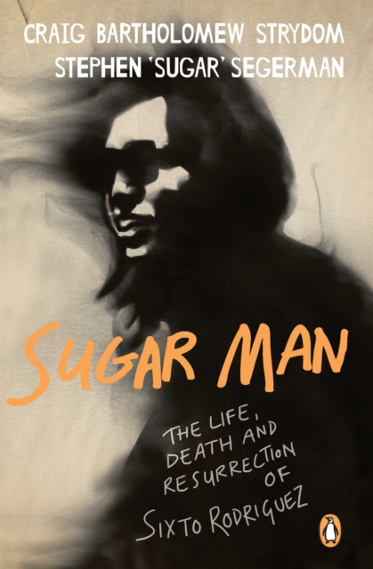 Sugar Man : The Life, Death and Resurrection of Sixto Rodriguez, EPUB eBook