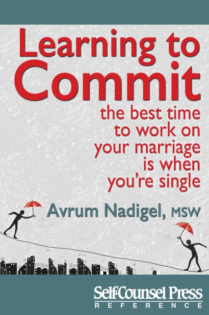 Learning to Commit : The Best Time to Work on Your Marriage is When You're Single, EPUB eBook