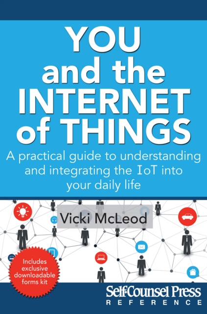 You and the Internet of Things : A Practical Guide to Understanding and Integrating the IoT into Your Daily Life, EPUB eBook