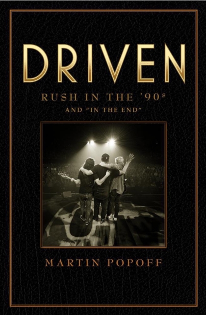 Driven: Rush In The 90s And 'in The End', Hardback Book