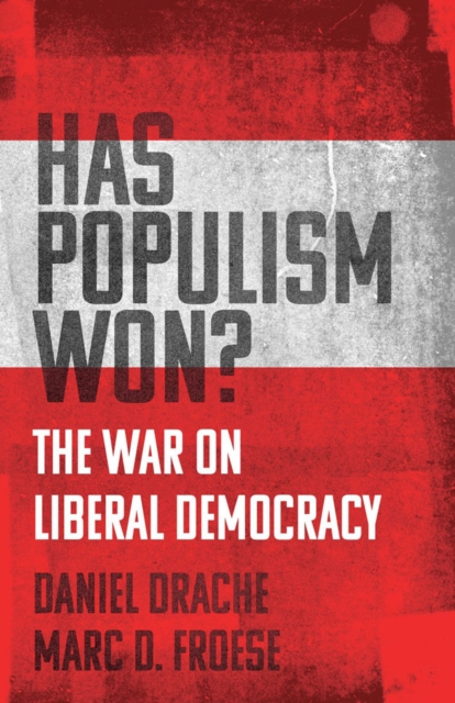 Has Populism Won? : The War on Liberal Democracy, Paperback / softback Book