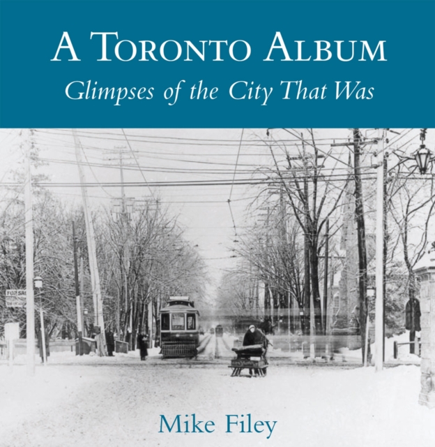 A Toronto Album : Glimpses of the City That Was, PDF eBook