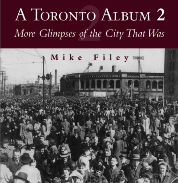 A Toronto Album 2 : More Glimpses of the City That Was, PDF eBook
