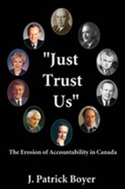 Just Trust Us : The Erosion of Accountability in Canada, PDF eBook