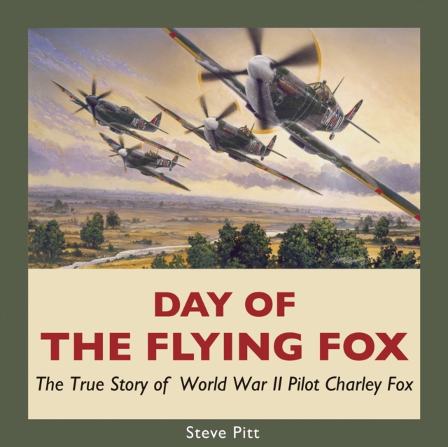Day of the Flying Fox : The True Story of World War II Pilot Charley Fox, PDF eBook