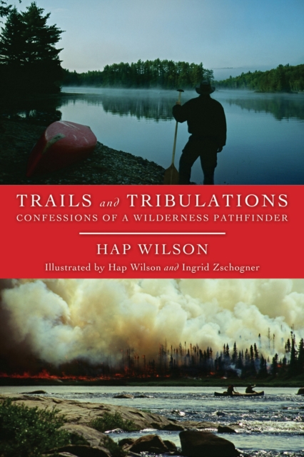 Trails and Tribulations : Confessions of a Wilderness Pathfinder, PDF eBook