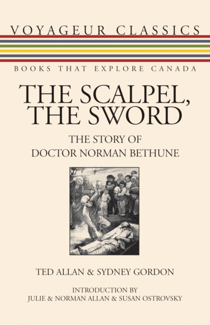 The Scalpel, the Sword : The Story of Doctor Norman Bethune, PDF eBook