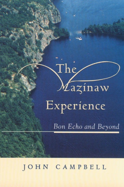 The Mazinaw Experience : Bon Echo and Beyond, PDF eBook
