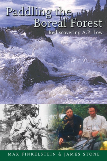 Paddling the Boreal Forest : Rediscovering A.P. Low, PDF eBook