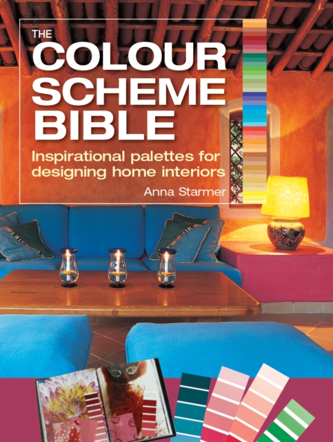 The Colour Scheme Bible : Inspirational Palettes for Designing Home Interiors, Paperback / softback Book
