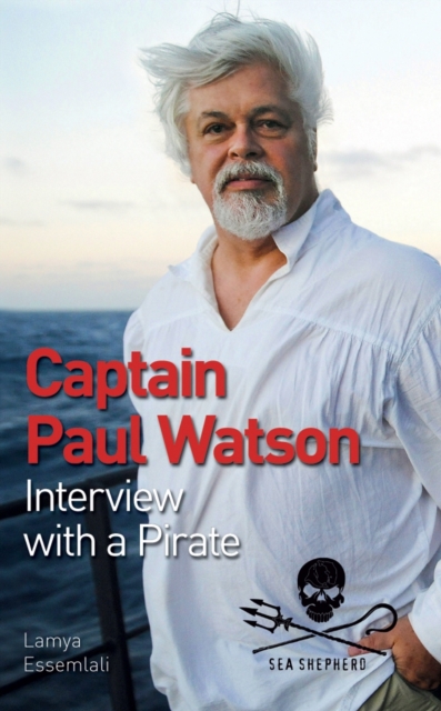 Captain Paul Watson: Interview with a Pirate, Paperback / softback Book