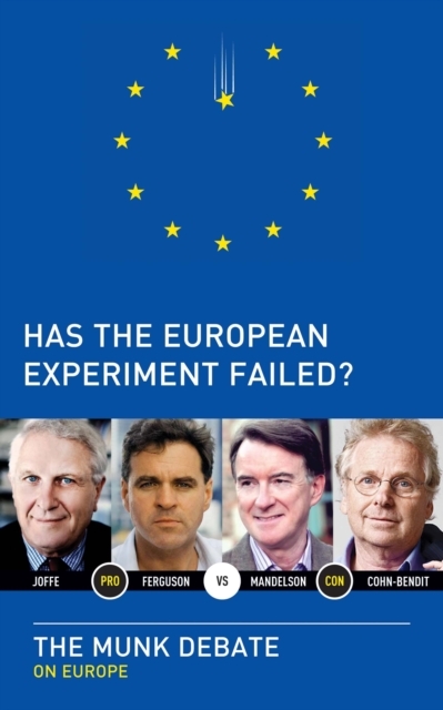 Has the European Experiment Failed? : The Munk Debate on Europe, EPUB eBook