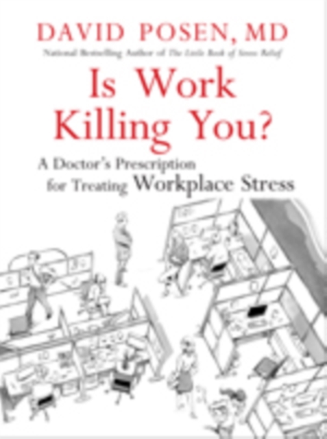 Is Work Killing You? : A Doctor's Prescription for Treating Workplace Stress, EPUB eBook