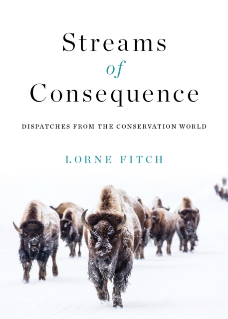 Streams of Consequence : Dispatches from the Conservation World, Paperback / softback Book