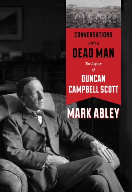 Conversations with a Dead Man : The Legacy of Duncan Campbell Scott, EPUB eBook