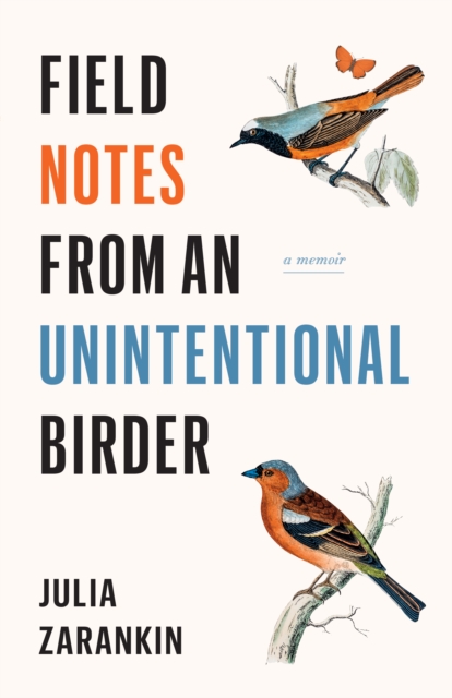 Field Notes from an Unintentional Birder : A Memoir, EPUB eBook