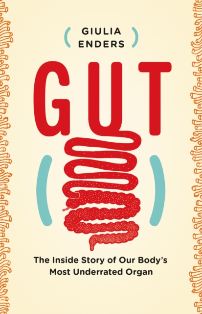 Gut : The Inside Story of Our Body's Most Underrated Organ, EPUB eBook