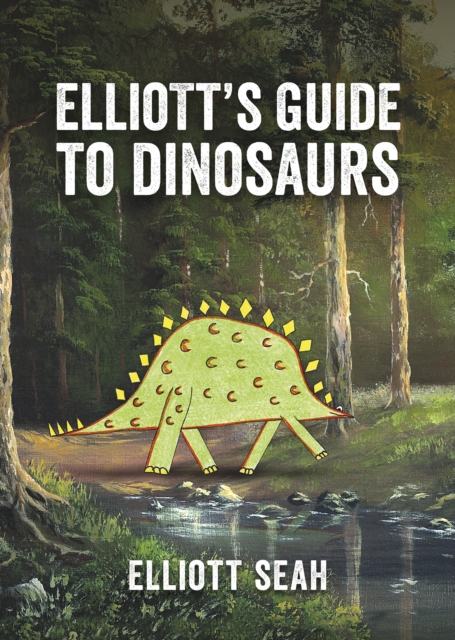 Elliott's Guide to Dinosaurs, EPUB eBook