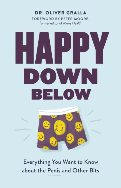 Happy Down Below : Everything You Want to Know About the Penis and Other Bits, EPUB eBook