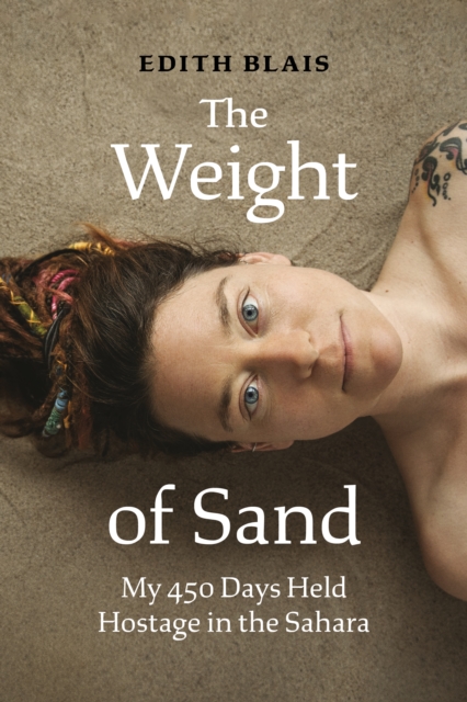 The Weight of Sand : My 450 Days Held Hostage in the Sahara, EPUB eBook