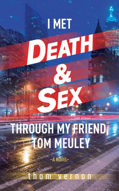 I Met Death & Sex Through My Friend, Tom Meuley, Paperback / softback Book