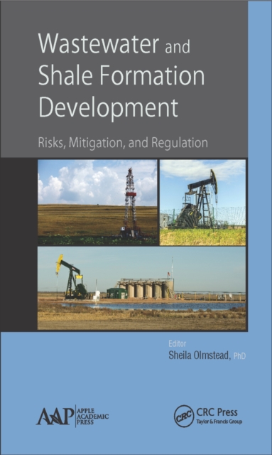 Wastewater and Shale Formation Development : Risks, Mitigation, and Regulation, PDF eBook