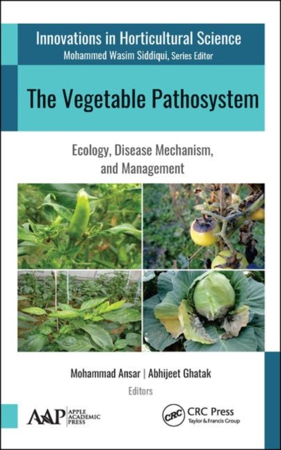 The Vegetable Pathosystem : Ecology, Disease Mechanism, and Management, Hardback Book