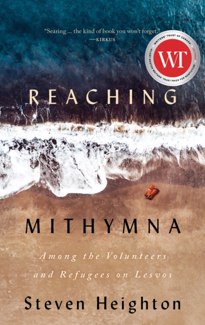 Reaching Mithymna : Among the Volunteers and Refugees on Lesvos, Paperback / softback Book