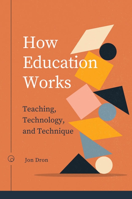 How Education Works : Teaching, Technology, and Technique, Paperback / softback Book