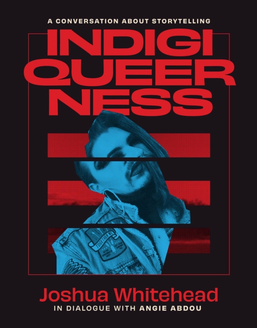 Indigiqueerness : A Conversation about Storytelling, Paperback / softback Book