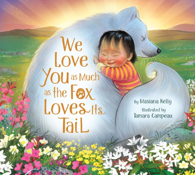 We Love You as Much as the Fox Loves Its Tail, Hardback Book