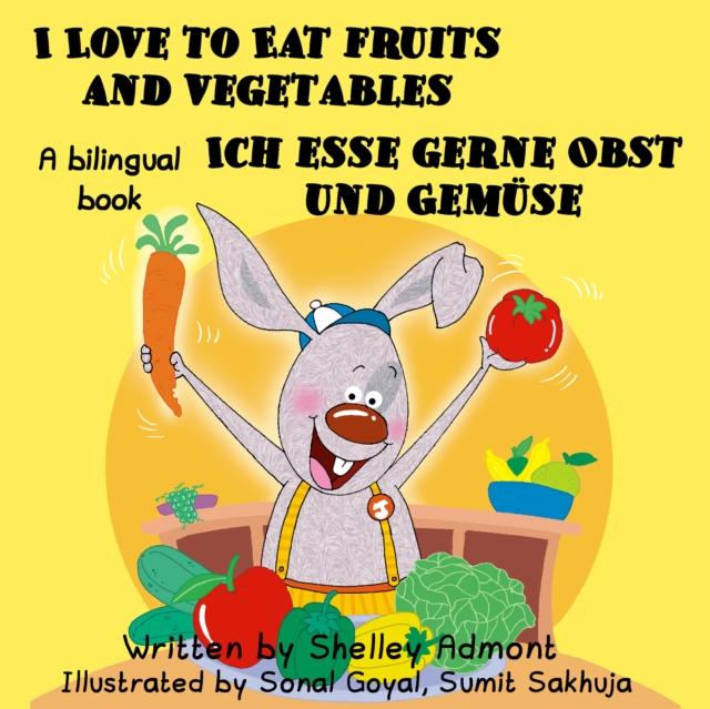 I Love to Eat Fruits and Vegetables Ich esse gerne Obst und Gemuse, EPUB eBook