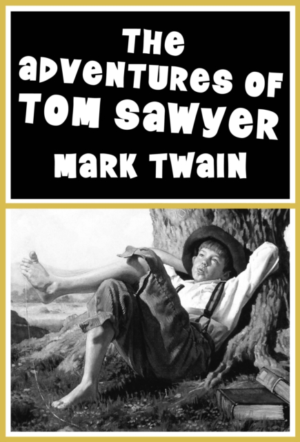 The Adventures of Tom Sawyer : Illustrated, EPUB eBook