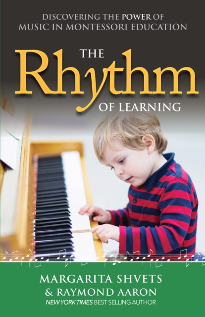 The Rhythm of Learning : Discovering the Power of Music in Montessori Education, EPUB eBook