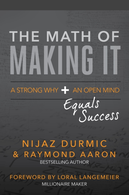 The Math of Making It : A Strong Why + an Open Mind Equals Success, EPUB eBook