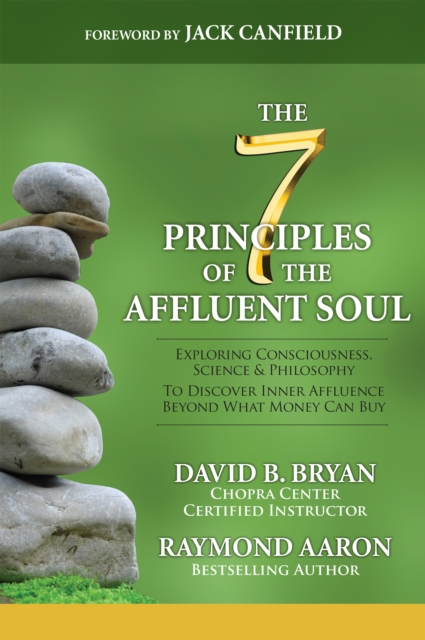 The 7 Principles of the Affluent Soul : Exploring Consciousness, Science & Philosophy to Discover Inner Affluence, EPUB eBook