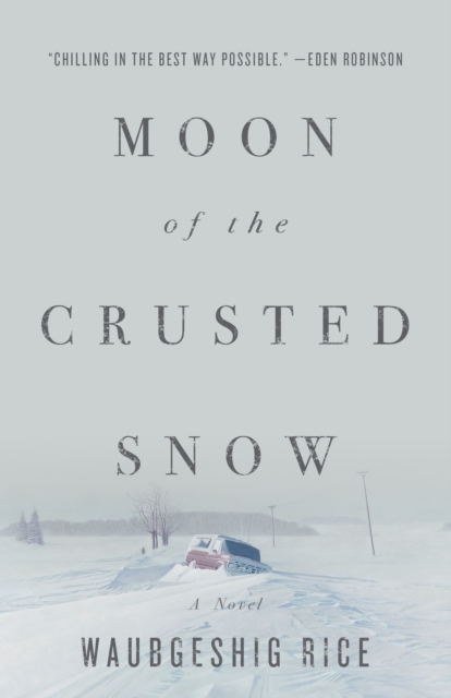Moon Of The Crusted Snow : A Novel, PDF eBook