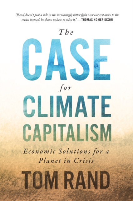 The Case For Climate Capitalism : Economic Solutions For A Planet in Crisis, EPUB eBook