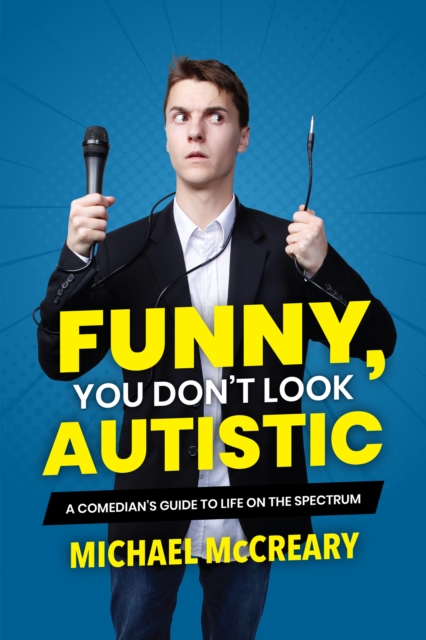 Funny, You Don't Look Autistic : A Comedian's Guide to Life on the Spectrum, Paperback / softback Book