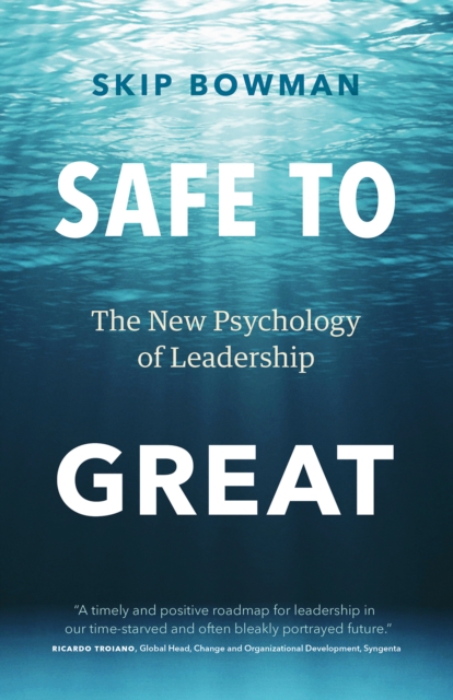 Safe to Great : The New Psychology of Leadership, Hardback Book