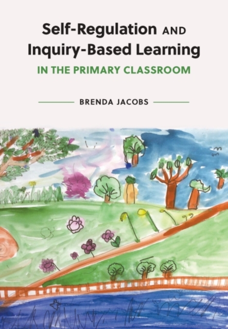 Self-Regulation and Inquiry-Based Learning in the Primary Classroom, Paperback / softback Book