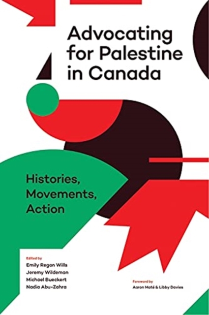 Advocating for Palestine in Canada : Histories, Movements, Action, Paperback / softback Book